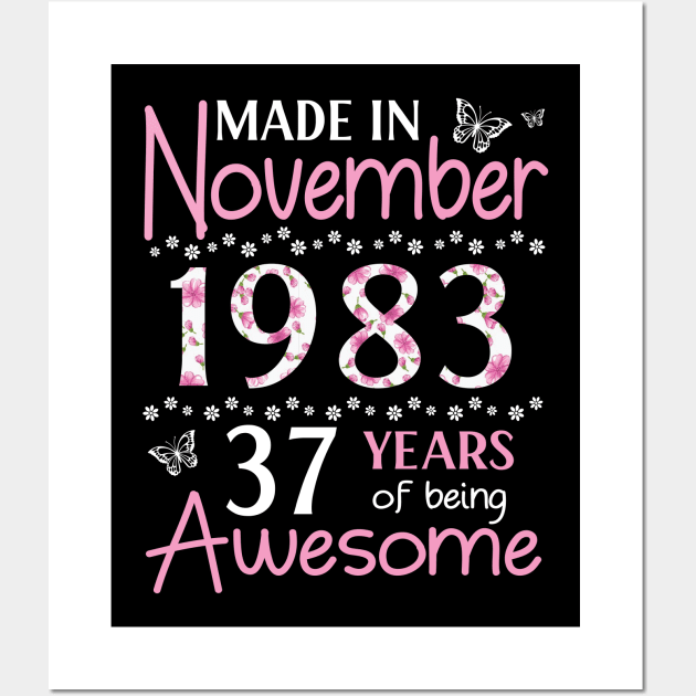 Mother Sister Wife Daughter Made In November 1983 Happy Birthday 37 Years Of Being Awesome To Me You Wall Art by Cowan79